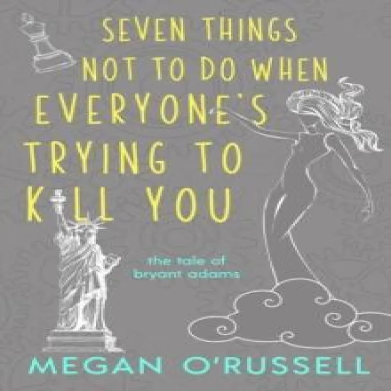 Megan O'Russell Seven Things Not to Do When Everyone's Trying to Kill You Multicolor