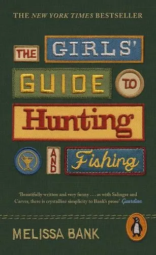 Melissa Bank The Girls' Guide to Hunting and Fishing