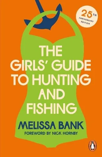 Melissa Bank The Girls' Guide to Hunting and Fishing