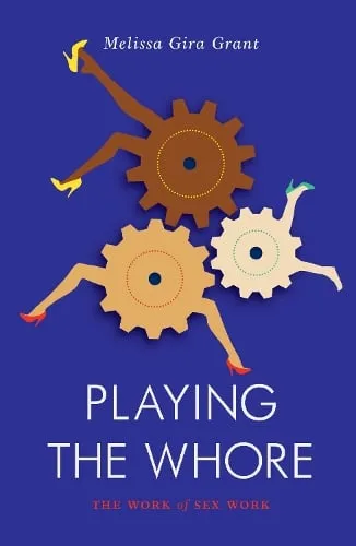 Melissa Gira Grant Playing the Whore