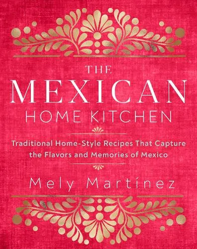 Mely Martínez The Mexican Home Kitchen