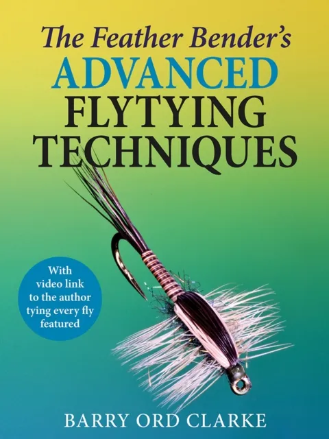Merlin Unwin Books The Feather Bender'S Advanced Flytying Techniques