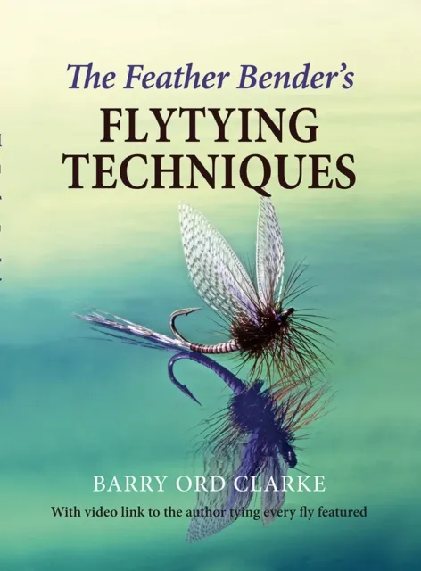 Merlin Unwin Books The Feather Bender'S Flytying Techniques
