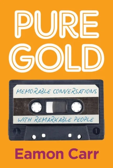 Merrion Press Pure Gold : Memorable Conversations With Remarkable People