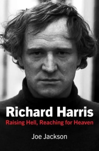 Merrion Press Richard Harris : Raising Hell And Reaching For Heaven