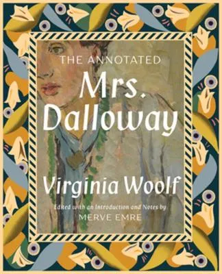 Merve Emre The Annotated Mrs. Dalloway
