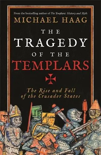 Michael Haag The Tragedy of the Templars