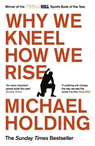 Michael Holding Why We Kneel How We Rise