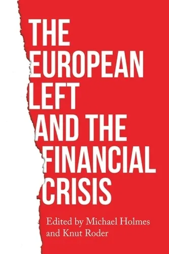 Michael Holmes The European Left and the Financial Crisis