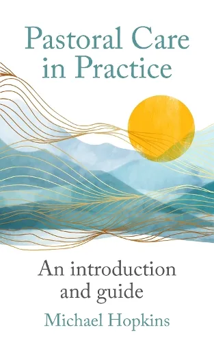 Michael Hopkins Pastoral Care in Practice