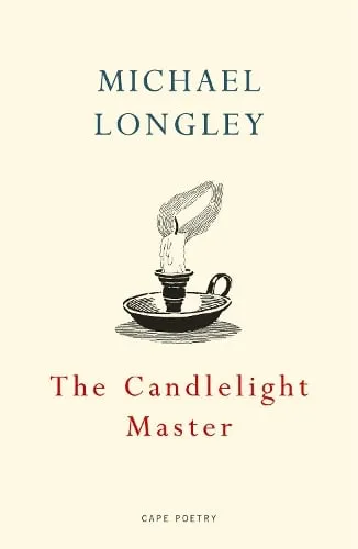 Michael Longley The Candlelight Master