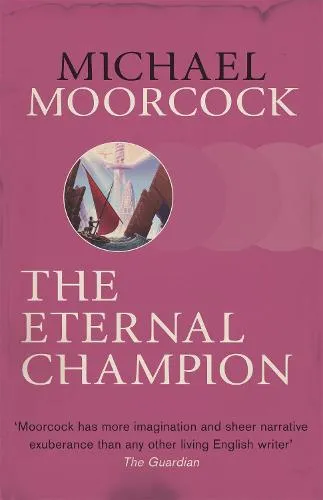 Michael Moorcock The Eternal Champion