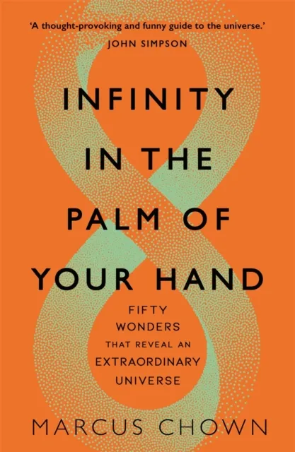 Michael O'Mara Books Ltd Infinity In The Palm Of Your Hand : Fifty Wonders That Reveal An Universe