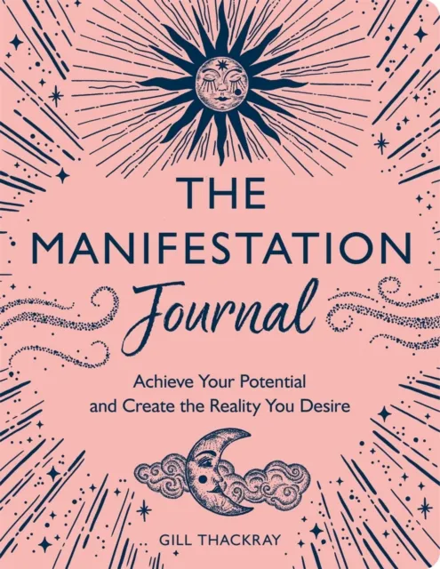 Michael O'Mara Books Ltd The Manifestation Journal : Achieve Your Potential And Create The Reality You Desire