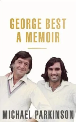 Michael Parkinson George Best: A Memoir