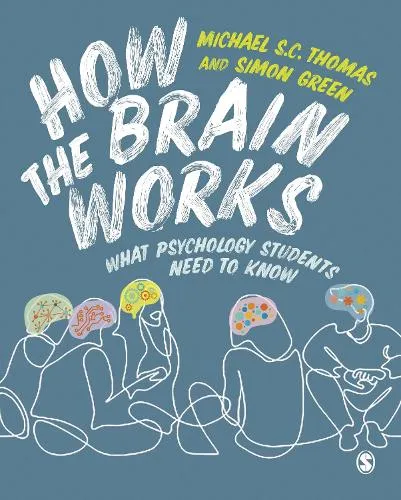 Michael S. C. Thomas How the Brain Works