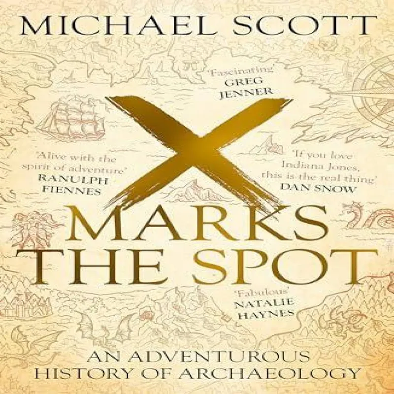 Michael Scott X Marks the Spot : An Adventurous History of Archaeology Paperback Multicolor