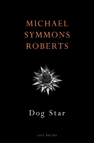 Michael Symmons Roberts Dog Star