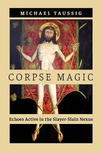 Michael Taussig Corpse Magic