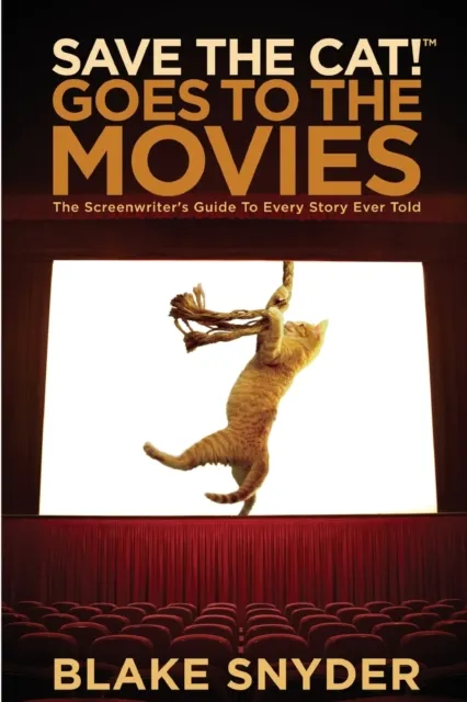 Michael Wiese Productions Save The Cat! Goes To The Movies : The Screenwriter'S Guide To Every Story Ever Told