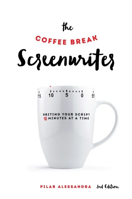 Michael Wiese Productions The Coffee Break Screenwriter : Writing Your Script Ten Minutes At A Time