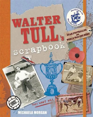 Michaela Morgan Walter Tull's Scrapbook