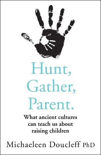 Michaeleen Doucleff Hunt, Gather, Parent