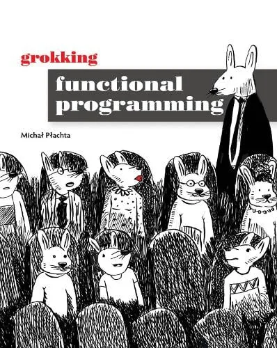 Michal Plachta Grokking Functional Programming
