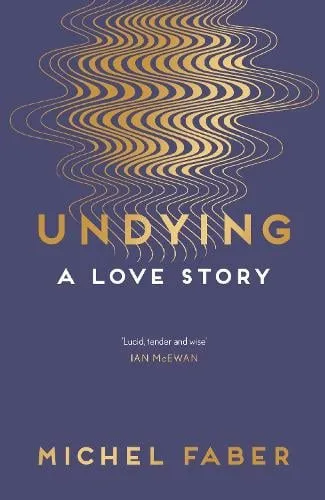 Michel Faber Undying