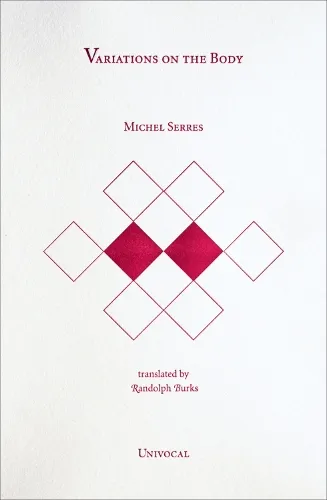 Michel Serres Variations on the Body