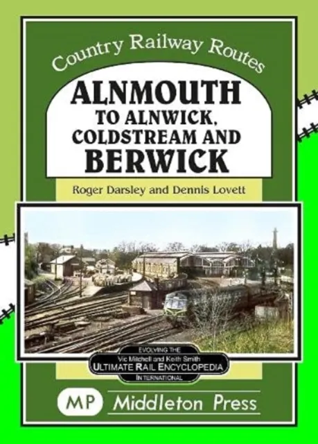 Middleton Press Alnmouth To Alnwick, Coldstream And Berwick