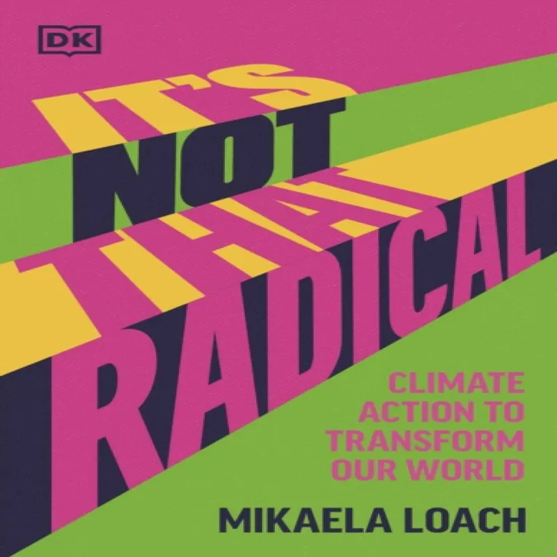 Mikaela Loach It's Not That Radical Hardback Book Multicolor