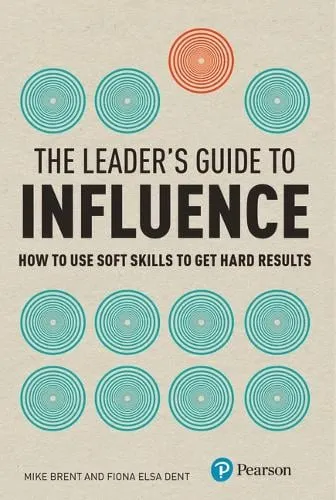 Mike Brent Leader's Guide to Influence, The
