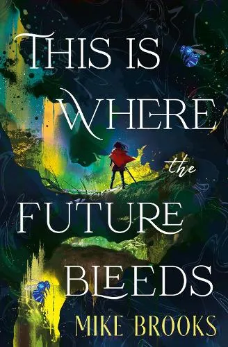 Mike Brooks This is Where the Future Bleeds