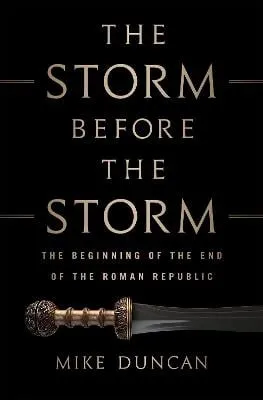 Mike Duncan The Storm Before the Storm