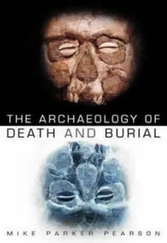 Mike Parker Pearson The Archaeology of Death and Burial