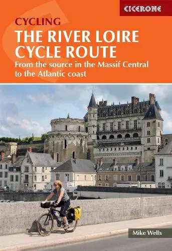 Mike Wells The River Loire Cycle Route