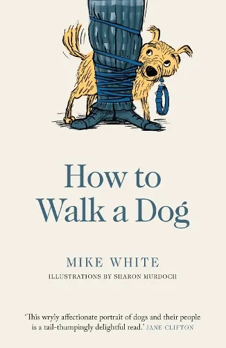Mike White How to Walk a Dog