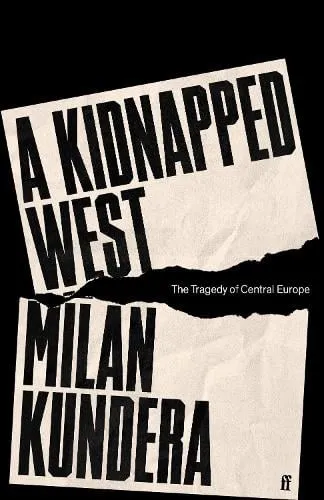 Milan Kundera A Kidnapped West