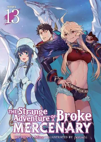 Mine The Strange Adventure of a Broke Mercenary (Light Novel) Vol. 13