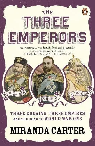 Miranda Carter The Three Emperors