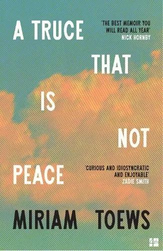 Miriam Toews A Truce That Is Not Peace