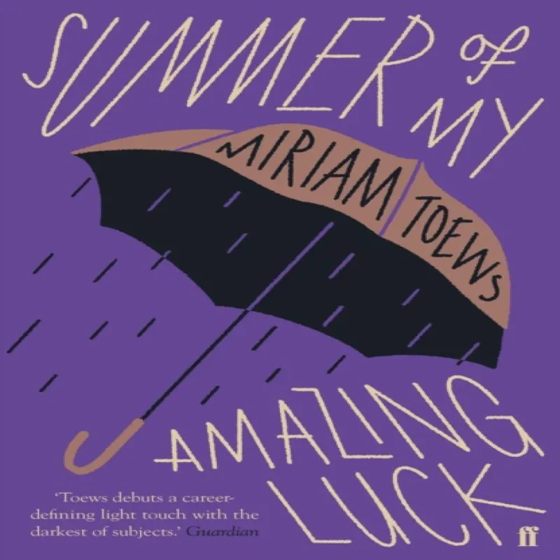 Miriam Toews Summer of My Amazing Luck