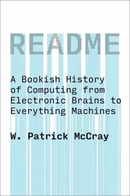 Mit Press Ltd Readme : A Bookish History Of Computing From Electronic Brains To Everything Machines