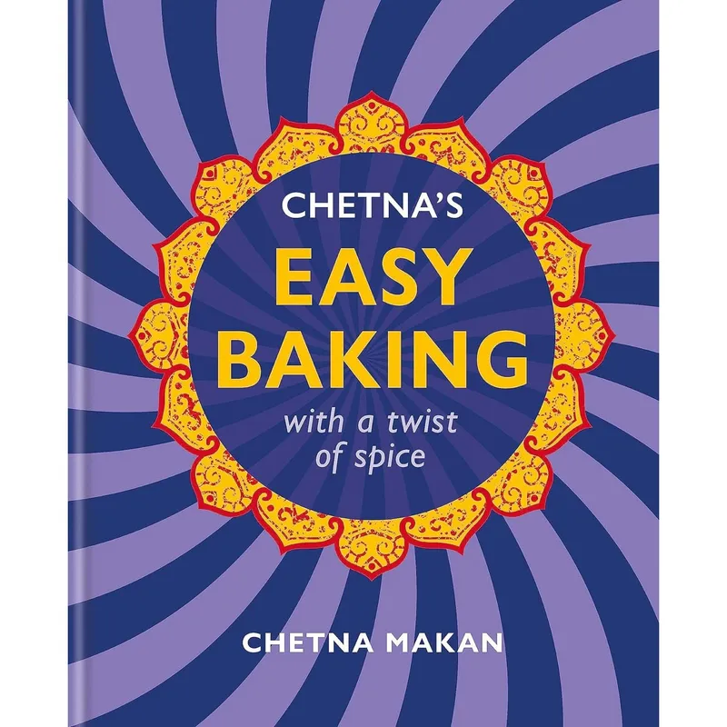 Mitchell Beazley Chetna’s Easy Baking by Chetna Makan – Baking Recipes with a Twist of Spice