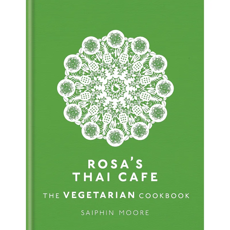 Mitchell Beazley Rosa’s Thai Café: The Vegetarian Cookbook by Saiphin Moore – Authentic Thai Vegetarian Recipes