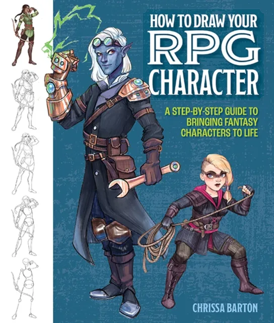 Mixed Media Resources How To Draw Your Rpg Character : A Step-By-Step Guide To Bringing Fantasy Characters To Life – How To Draw Elves, Gnomes, Dwarves, Dragonborn, Warriors, Humans, Orcs, Halflings, Tieflings, Wizards, Dr