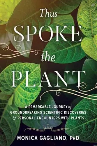 Monica Gagliano Thus Spoke the Plant