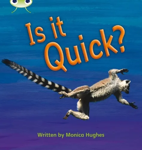 Monica Hughes Bug Club Phonics - Phase 3 Unit 7: Is It Quick?