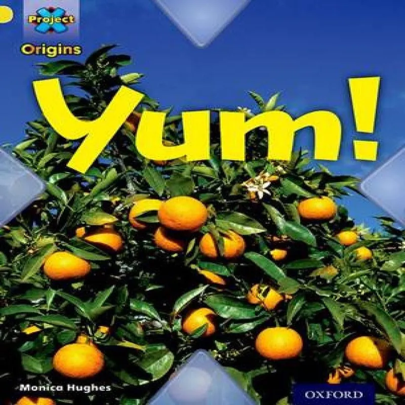 Monica Hughes Project X Origins: Yellow Book Band, Oxford Level 3: Food: Yum Multicolor